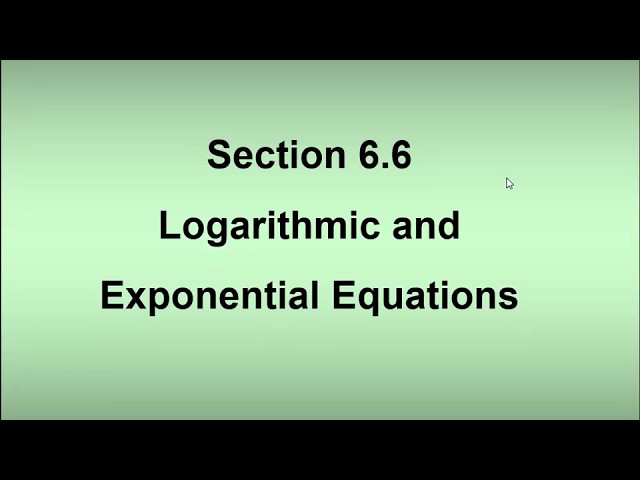 6.6 Solving exponential and logarithmic equations