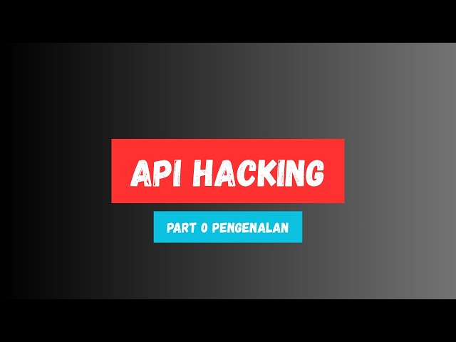 Belajar API Hacking Lengkap (Part 0) | Pengenalan API Penetration Testing