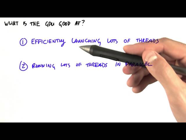 What the GPU Is Good At - Intro to Parallel Programming