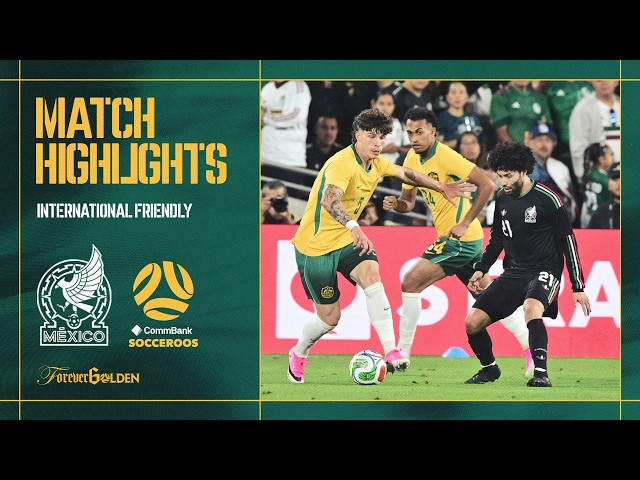 Mexico vs Australia | Match Highlights | International Friendly