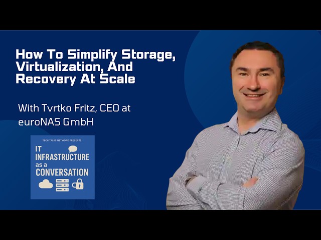 How To Simplify Storage, Virtualization, And Recovery At Scale