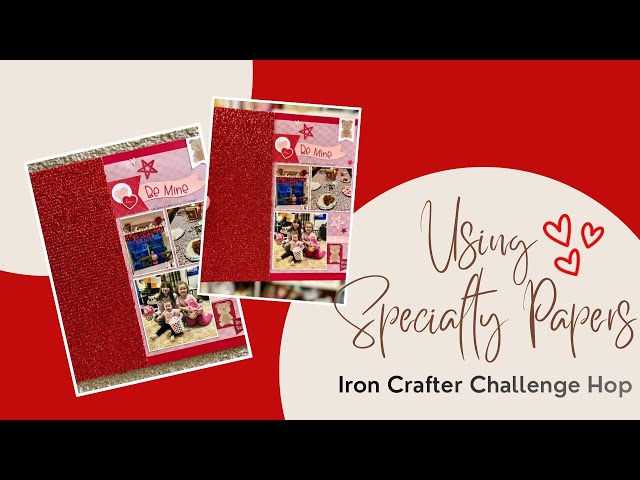 Iron Crafter Challenge; Specialty Papers