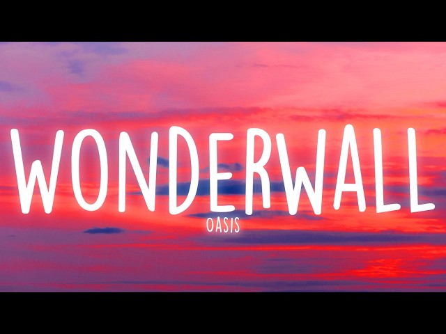 Oasis - Wonderwall (Lyrics)