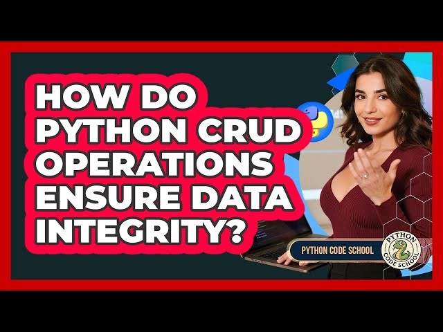 How Do Python CRUD Operations Ensure Data Integrity? - Python Code School