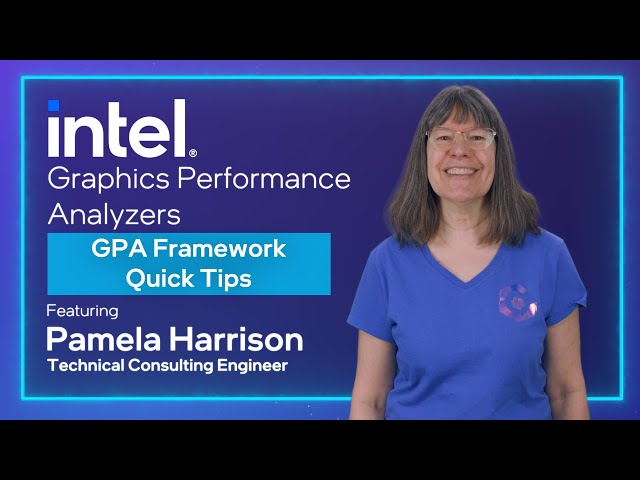 Get Started I | Capture & Playback | Intel® Graphics Performance Analyzers Framework Quick Tips