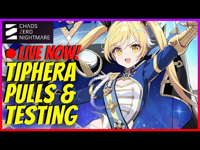 🔴LIVE! Chaos Zero Nightmare Tiphera Pulls and Unit Testing