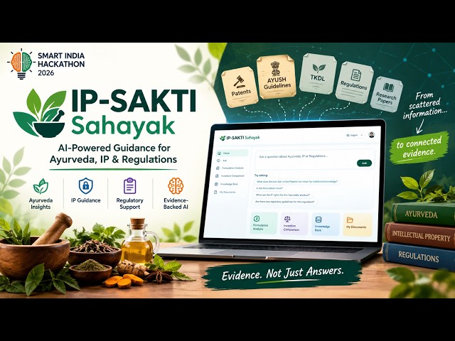 IP-SAKTI Sahayak | Evidence-Grounded AI for Ayurveda & Intellectual Property | SIH 2026🌿