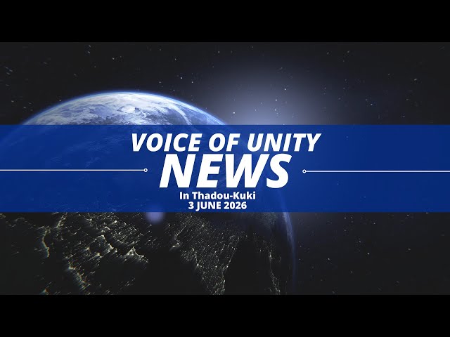 3 JUNE 2026 || VOICE OF UNITY (VOU) THADOU-KUKI NEWS 