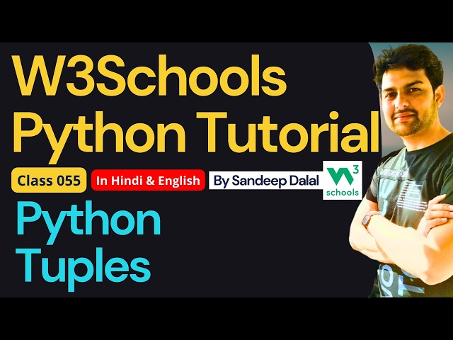 W3Schools • W3Schools Python • W3Schools Python Tutorial • Class 055 • Python Tuples