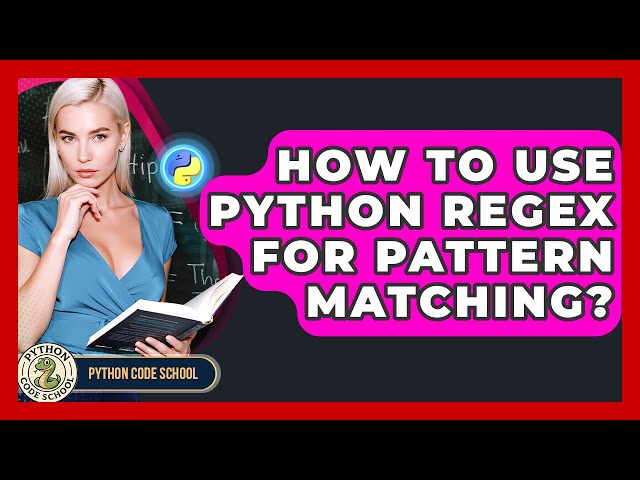 How To Use Python Regex For Pattern Matching? - Python Code School