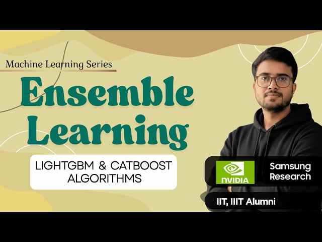 11.22h LightGBM & CatBoost Algorithms in Ensemble Learning | ML Playlist