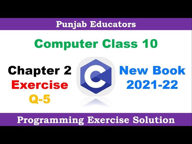 Chapter 2 Programming Exercise Question 5 Solved  | Computer Science Class 10 New Book 2021