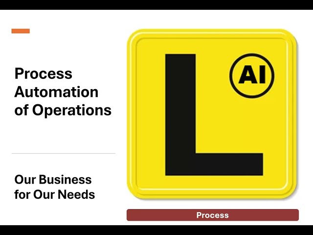 Our Business for Our Needs - Process Automation of Operations