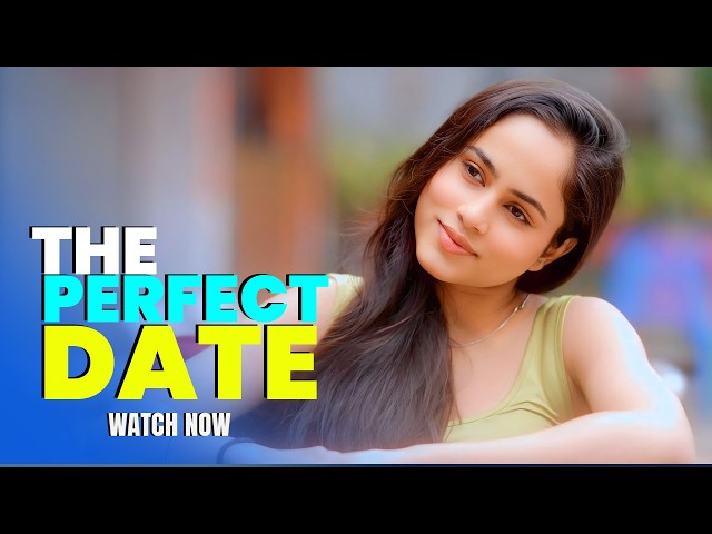 The Perfect Date - New Romantic Web Series 2026