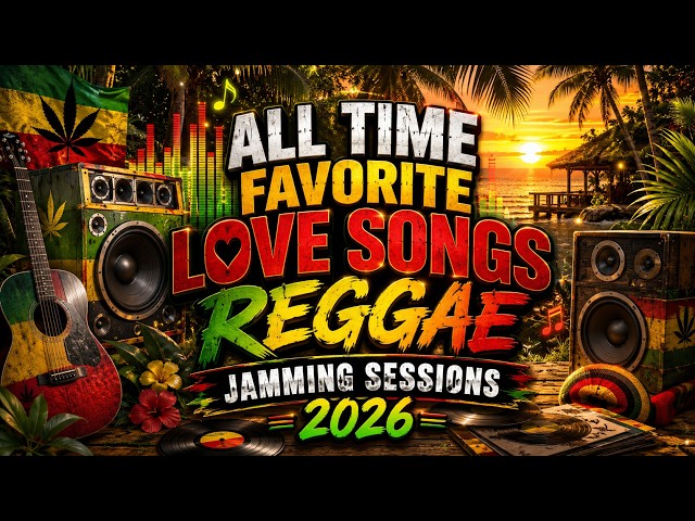 ULTIMATE REGGAE LOVEMIX 🔔 BEST SONGS 2025-2026 PLAYLIST | REGGAE JAMMING SESSION 2026