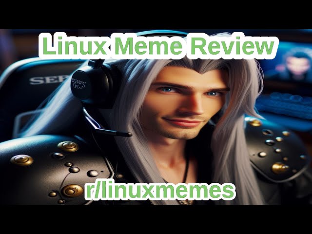Linux Meme Reviews - r/linuxmemes
