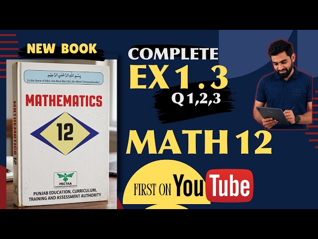 Exercise 1.3 Q 1,2, 3 (Part 1) | New Math Book 12 | Detailed Explanation