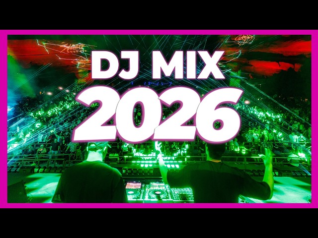 DJ MIX 2026 - Remixes & Mashups of Popular Songs 2026 | DJ Remix Party Club Music Disco Dance 2025