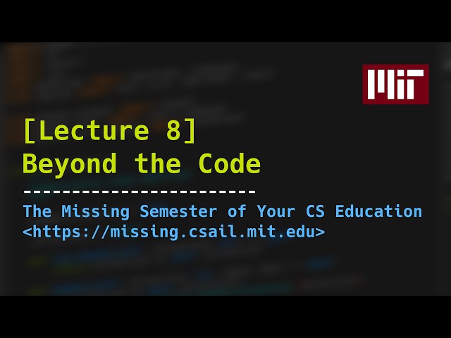 Lecture 8: Beyond the Code