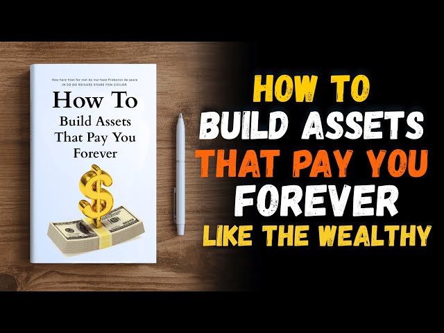 How To Build Assets That Pay You FOREVER 💸 🌍 | Assets Creation and Wealth Creation 💰2026 (Audiobook)
