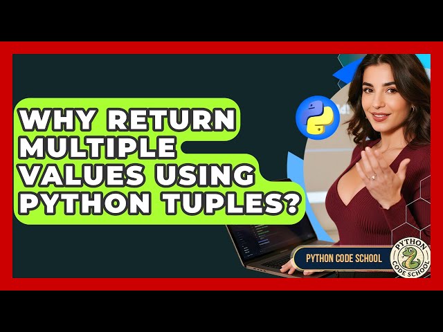 Why Return Multiple Values Using Python Tuples? - Python Code School