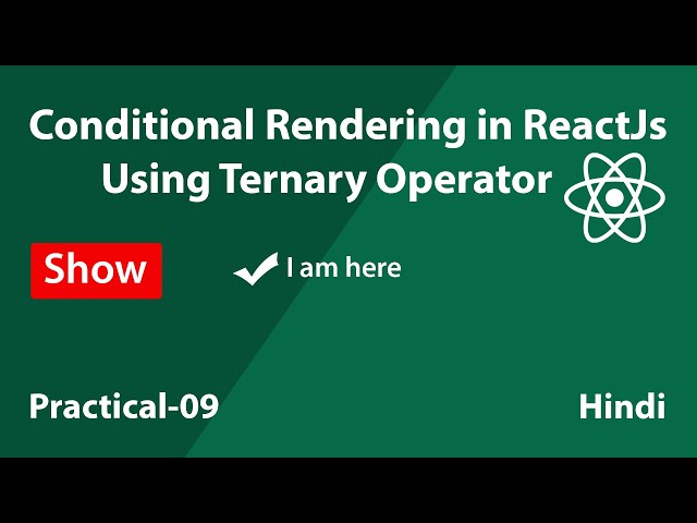 Conditional Rendering in ReactJs - Using Ternary Operator