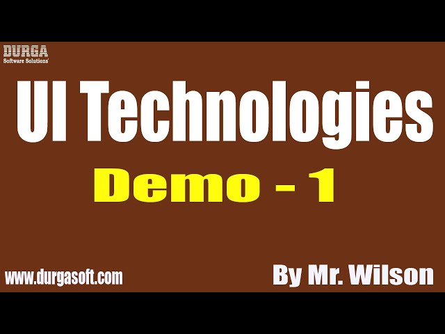 UI Technologies tutorial || Demo - 1 || by Mr. Wilson On 03-08-2020 @11AM