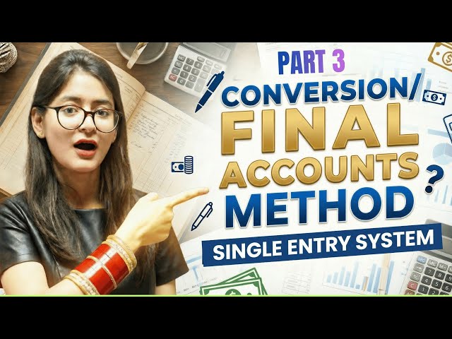 Single Entry System | Part 3 | Conversion Method | Final Accounts Method | concept | Numericals