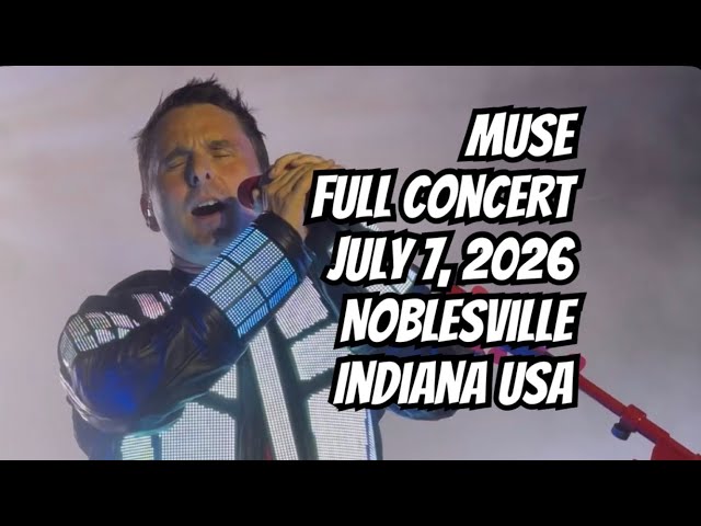 MUSE Live Full Concert July 7, 2026 Noblesville Indiana @bladerope 