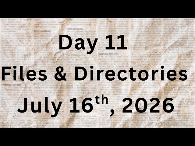 Day 11: Files & Directories