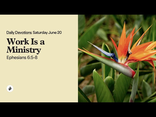 Work Is a Ministry – Daily Devotional
