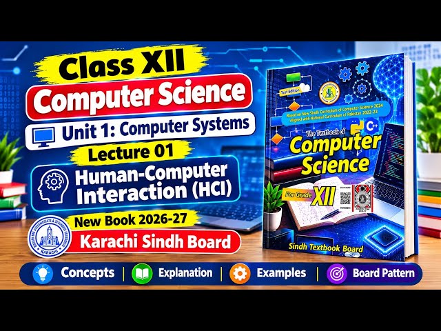 Class 12 Computer Science | Unit 1: Computer Systems | Lecture 01 | HCI | New Book | Sindh Board