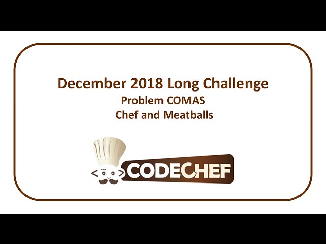 CodeChef December Long Challenge - Chef and Meatballs (COMAS)