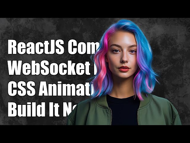 Creating a ReactJS Component with WebSocket and CSS Animation Integration