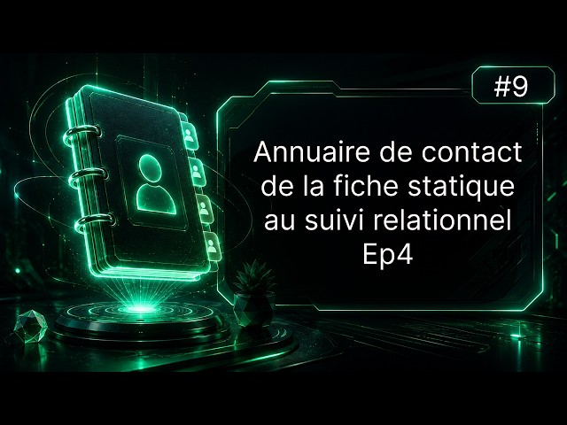 De la fiche statique au suivi relationnel | Annuaire Ep4
