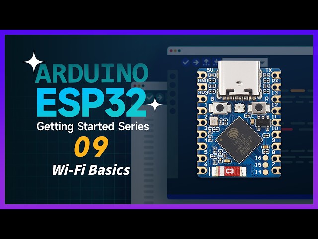 ESP32 Arduino Tutorial | 09 Wi-Fi Basics