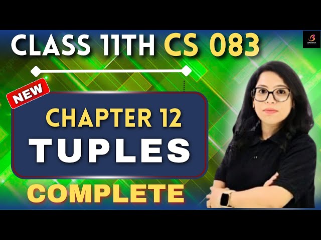 🔥Class 11 CS 083| Tuples Complete Chapter in 1 Video! | with Practical 💻 | By Barkha Mam😱#barkhamam
