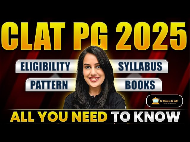 CLAT PG 2025: Pattern, Eligibility, Syllabus I Everything You Need to Know I Kriti Bhatnagar