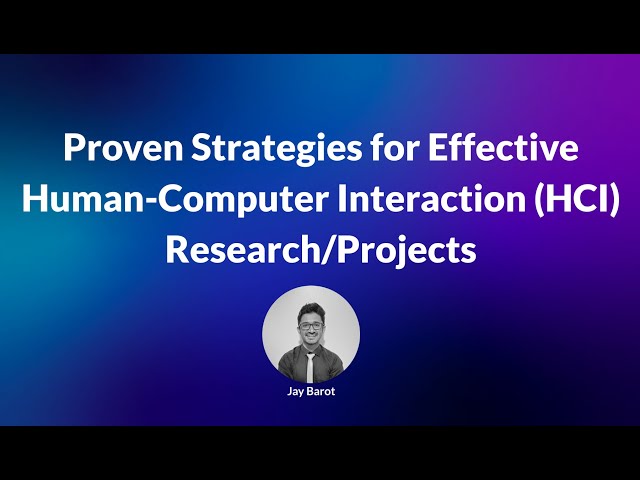 Proven Strategies for Effective Human-Computer Interaction (HCI) Research/Projects.