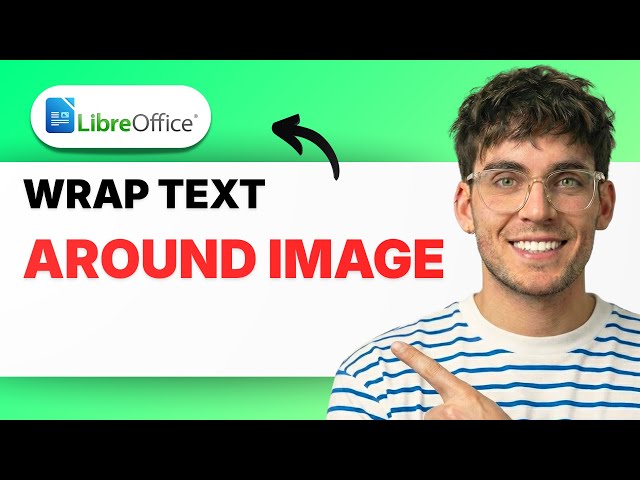 How to Wrap Text Around an Image in LibreOffice Writer [2026 Full Guide]
