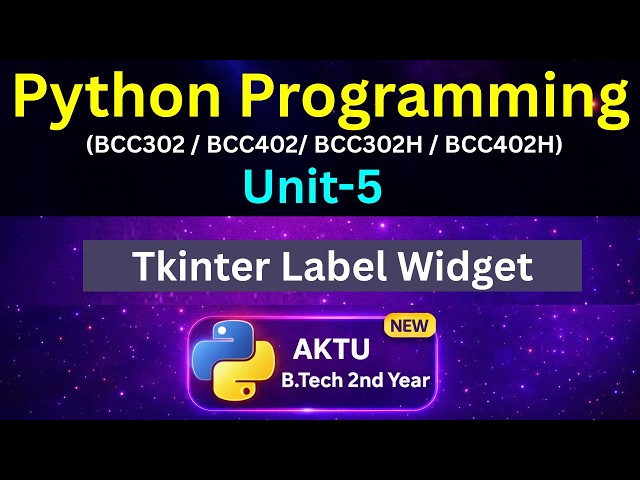 U5L35 Tkinter Label Widget in Python | Display Text in GUI | AKTU | Unit-5 | BCC302 BCC402 | Eduglue