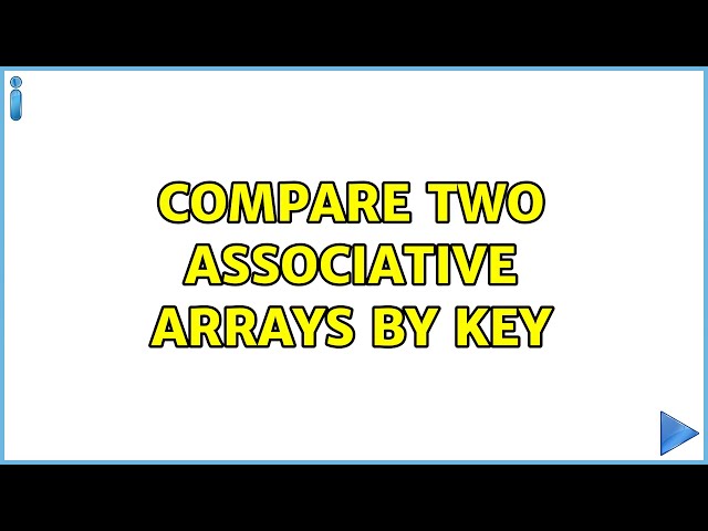 Compare two associative arrays by key (2 Solutions!!)
