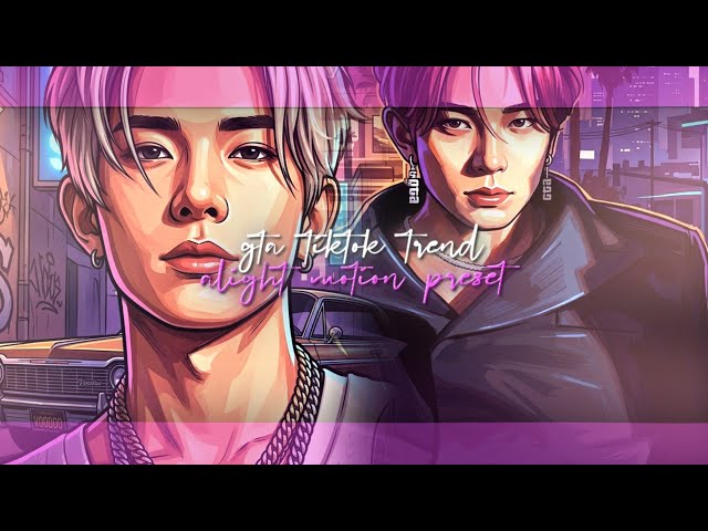 GTA TIKTOK TREND ALIGHT MOTION PRESET //layali.UwU.1