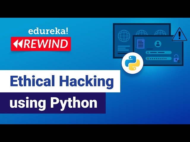 Ethical Hacking using Python | Learn Python for Ethical Hacking | Edureka | Cybersecurity Rewind - 4