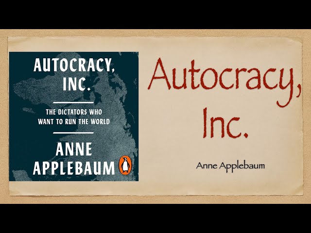 E14   “Autocracy, Inc ” by Anne Applebaum