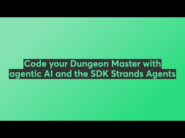 Code your Dungeon Master with agentic AI and the SDK Strands Agents