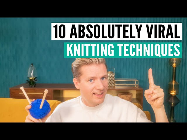 10 viral knitting techniques [you've never seen before!]
