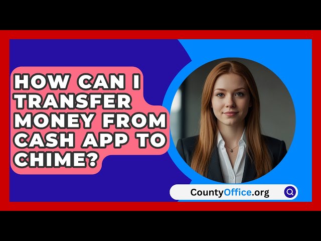 How Can I Transfer Money From Cash App to Chime? - CountyOffice.org