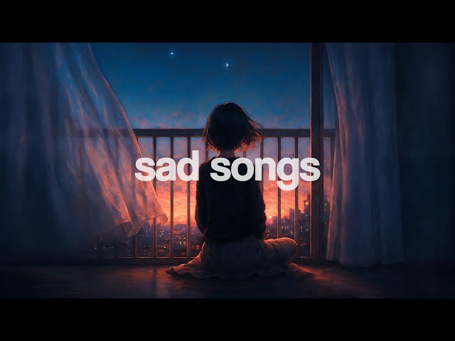 sad songs for sad people. 💔 24/7 lofi beats for broken hearts