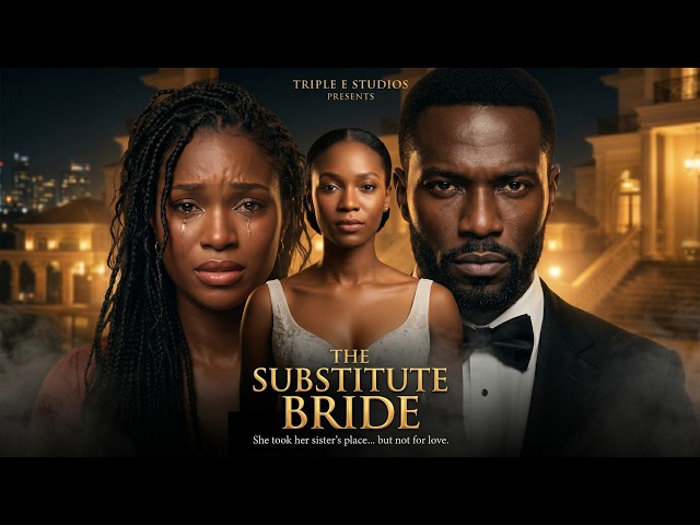 Her Sister Went Missing On Her Wedding Day….So She Married The Groom | THE SUBSTITUTE BRIDE